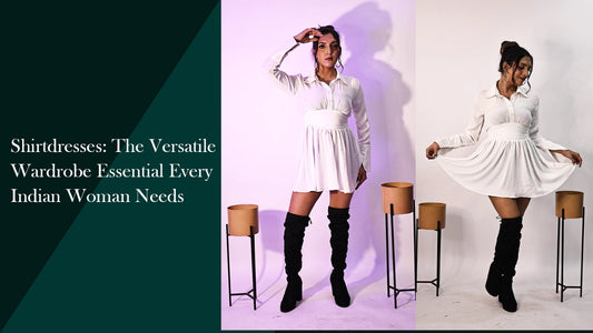 Shirtdresses: The Versatile Wardrobe Essential Every Indian Woman Needs